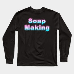 Soap Making Long Sleeve T-Shirt